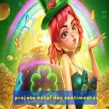 projeto natal dos sentimentos